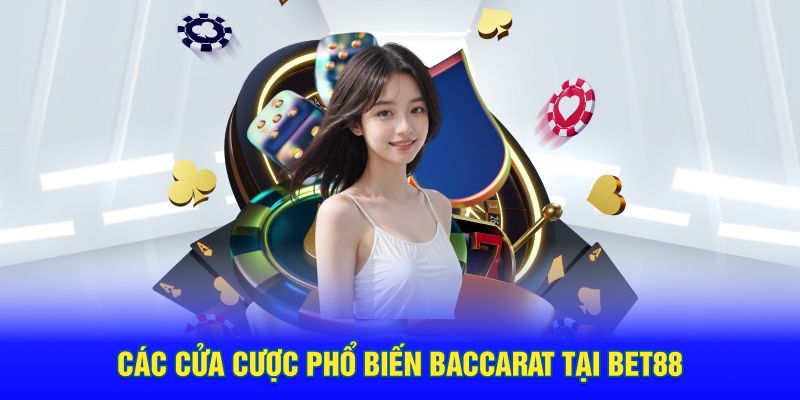 Các cửa cược phổ biến Baccarat tại BET88