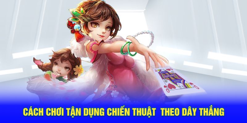 Cách chơi tận dụng chiến thuật theo dây thắng