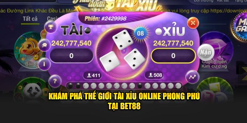 Khám Phá Thế Giới Tài Xỉu Online Phong Phú Tại Bet88