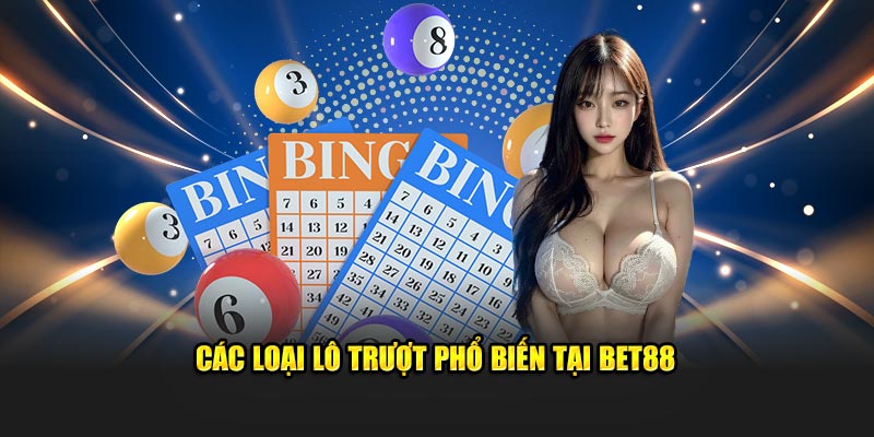 Các loại lô trượt phổ biến tại BET88