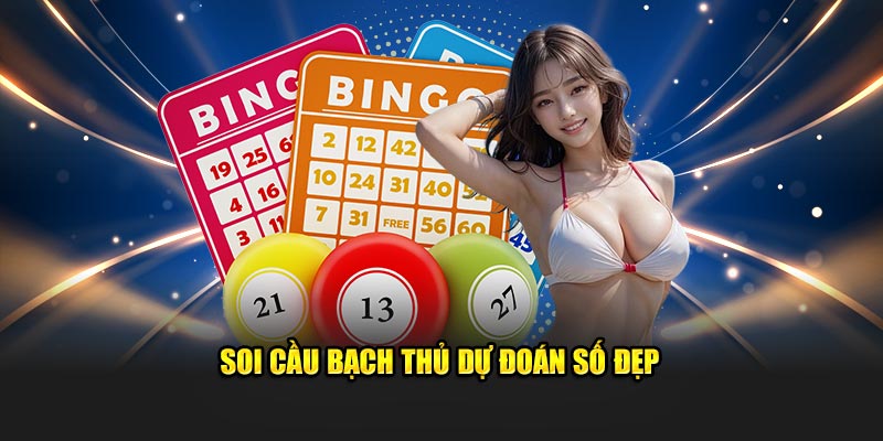 Chiến thuật soi cầu bạch thủ dự đoán số đẹp